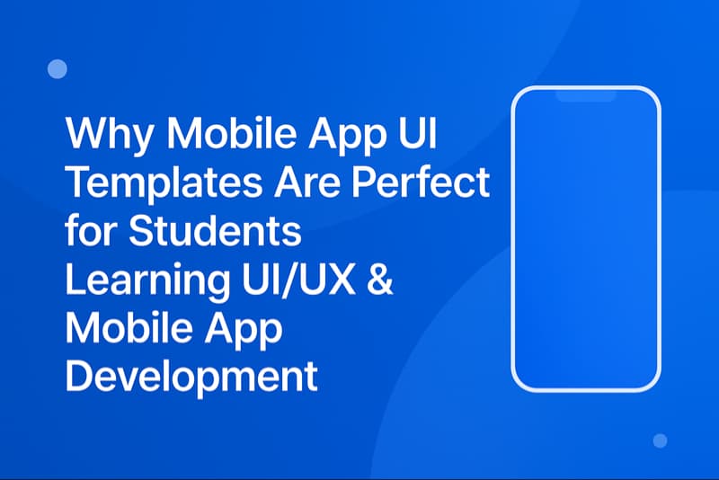 How Mobile App UI Templates Help Beginners Master UI/UX and Build Apps Faster